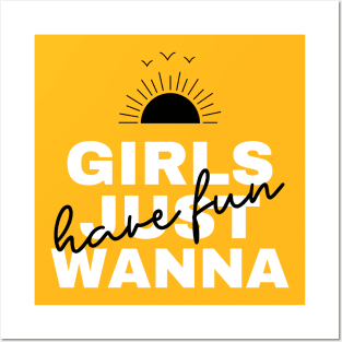 Girl Just Wanna Have Fun - Positive Vibes Posters and Art